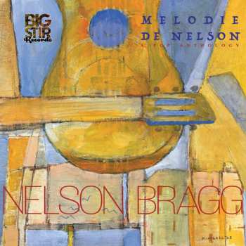 Album Nelson Bragg: Melodie De Nelson: A Pop Anthology