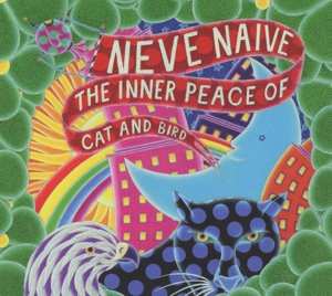 CD Neve Naive: The Inner Peace Of Cat And Bird