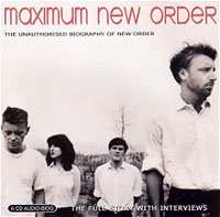 CD New Order: Maximum New Order (The Unauthorised Biography Of New Order)
