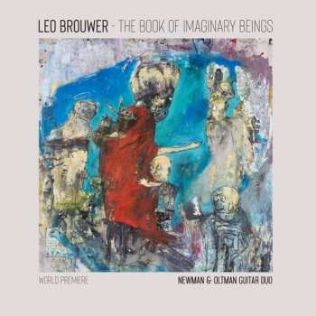 Album Newman & Oltman Guitar Duo: Book Of Imaginary Beings: The Music Of Leo Brouwer