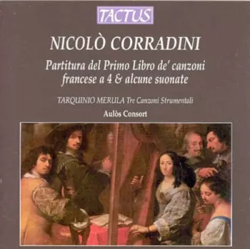 Partitura Del Primo Libro De' Canzoni Francese A 4 & Alcune Suonate / Tre Canzoni Strumentali