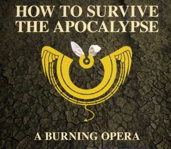 Album Nichols,mark: How To Survive The Apocalypse: Burning Opera