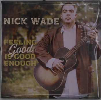 CD Nick Wade: Feeling Good Is Good Enough