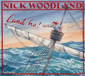 Nick Woodland: Land Ho!