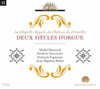 2CD Nicolas-Antoine Lebègue: Die Schlosskapelle Von Versailles - Zwei Jahrhunderte Orgel