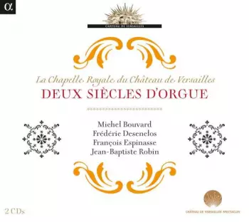 Die Schlosskapelle Von Versailles - Zwei Jahrhunderte Orgel