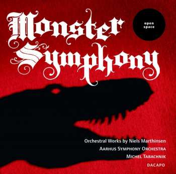 CD Niels Marthinsen: Monster Symphony (Orchestral Works By Niels Marthinsen)