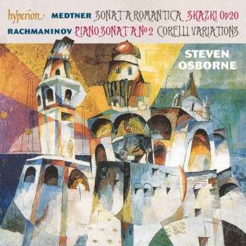 Album Sergei Vasilyevich Rachmaninoff: Sonata A Romantica • Skazki Op 20 • Piano Sonata No 2 • Corelli Variations