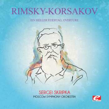 Album Nikolai Rimsky-Korsakov: Ein Heller Feiertag Overture
