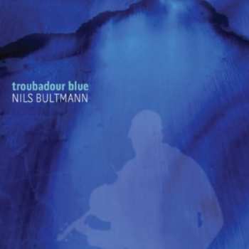 Album Nils Bultmann: Troubadour Blue