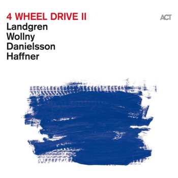 CD Nils Landgren, Michael Wollny, Lars Danielsson & Wolfgang Haffner: 4 Wheel Drive Ii