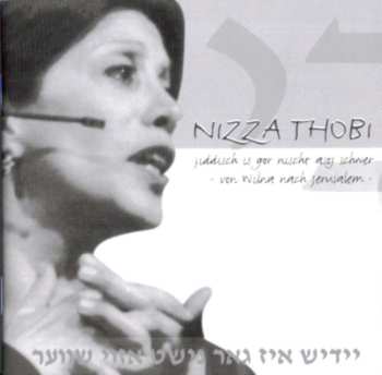 CD Nizza Thobi: Jiddisch Is Gor Nischt Asoj Schwer -Von Wilna Nach Jerusalem-