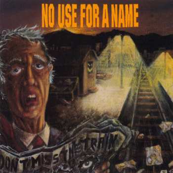 LP No Use For A Name: Don't Miss The Train