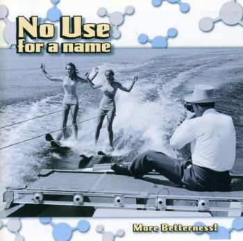 CD No Use For A Name: More Betterness!