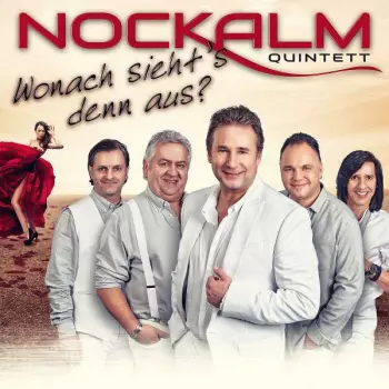 Nockalm Quintett: Wonach Sieht's Denn Aus?