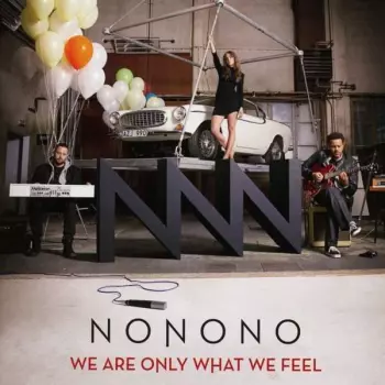 Nonono: We Are Only What We Feel