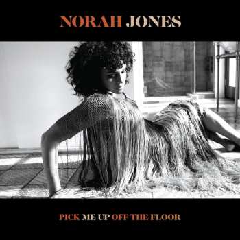 CD Norah Jones: Pick Me Up Off The Floor