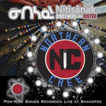 Album Northern Cree: Nîtisânak:Brothers And Sister: Pow-Wow Songs Recorded Live At Shakopee