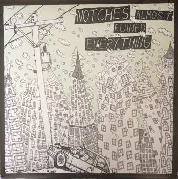 LP Notches: Almost Ruined Everything