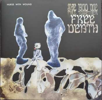 3LP Nurse With Wound: She And Me Fall Together In Free Death NUM | CLR