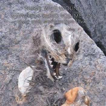 CD Nurse With Wound: Shipwreck Radio Volume 1