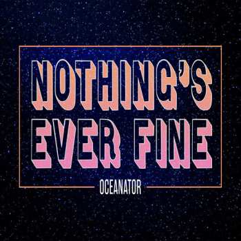 CD Oceanator: Nothing’s Ever Fine