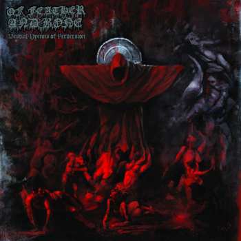 LP Of Feather And Bone: Bestial Hymns Of Perversion
