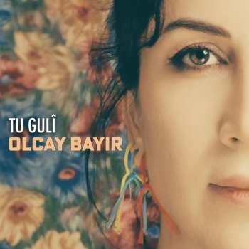 Album Olcay Bayir: Tu Gulî