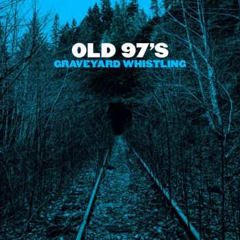 Album Old 97's: Graveyard Whistling