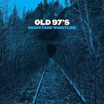 CD Old 97's: Graveyard Whistling