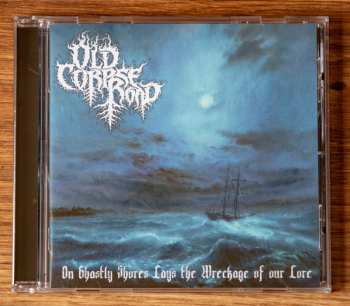 CD Old Corpse Road: On Ghastly Shores Lays The Wreckage Of Our Lore