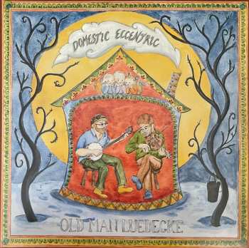 LP Old Man Luedecke: Domestic Eccentric