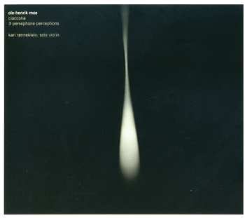 2CD Ole Henrik Moe: Ciaccona / 3 Persephone Perceptions