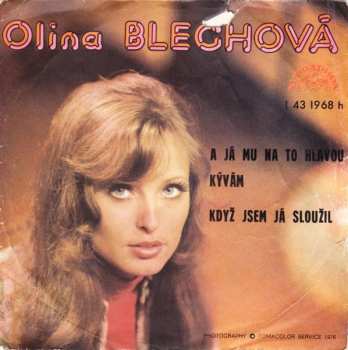 Album Olga Blechová: A Já Mu Na To Hlavou Kývám / Když Jsem Já Sloužil