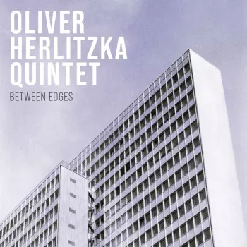 Oliver Herlitzka Quintet: Between Edges