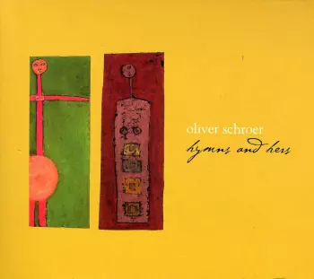 Oliver Schroer: Hymns And Hers