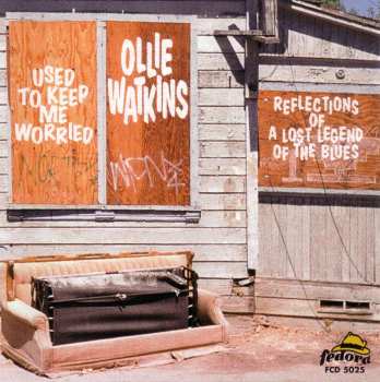 CD Ollie Watkins: Used To Keep Me Worried - Reflections Of A Lost Legend Of The Blues