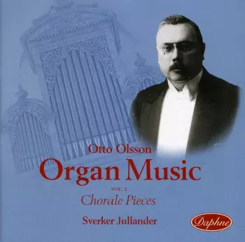 Organ Music Of Otto Olsson 2