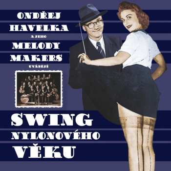 CD Ondřej Havelka A Jeho Melody Makers: Swing nylonového věku