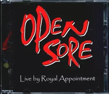 Open Sore: Live By Royal Appointment