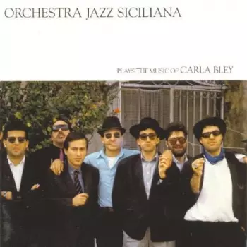 Orchestra Jazz Siciliana: Plays The Music Of Carla Bley