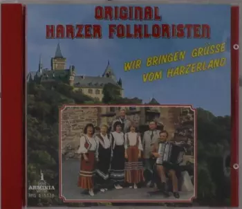 Original Harzer Folkloristen: Wir Bringen Grüße Vom Harzerland