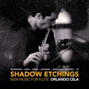 Album Orlando Cela: Shadow Etchings: New Music For Flute