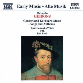 CD Orlando Gibbons: Consort And Keyboard Music - Songs And Anthems