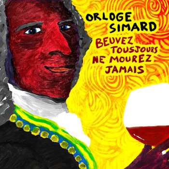 2LP Orloge Simard: Beuvez Tousjours, Ne Mourez Jamais CLR | LTD