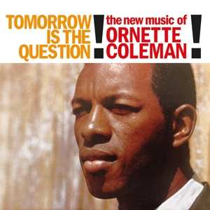 LP Ornette Coleman: Tomorrow Is The Question! CLR | LTD