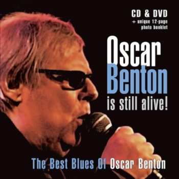Album Oscar Benton: Oscar Benton Is Still Alive! / The Best Blues Of Oscar Benton