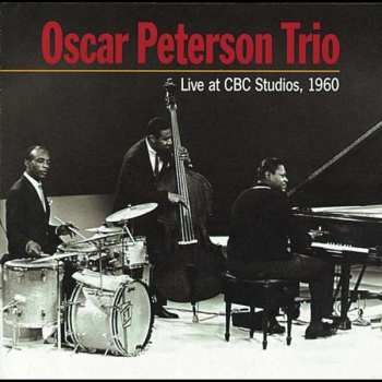 CD The Oscar Peterson Trio: Live At CBC Studios, 1960