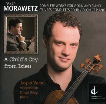 CD Jasper Wood: A Child's Cry From Izieu - Complete Works For Violin And Piano