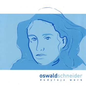 Album Oswald Schneider: Dudytojz Werk